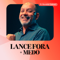 Lance Fora o Medo - Pr. Ronaldo Gabriel