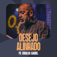 Desejo Alinhado - Pr. Ronaldo Gabriel