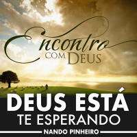 Deus esta te esperando - Podcast com Nando Pinheiro