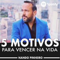 5 MOTIVOS PARA VENCER NA VIDA - Nando Pinheiro