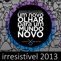 Um novo olhar para a Nação [Irresistível 2013 #3]