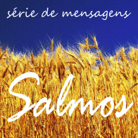 A Vida no Culto e o Culto na Vida [Salmos #7]