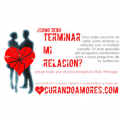 Curando Amores | Rob Arteaga, Psicoterapeuta | Consejería Matrimonial | Psicología | Amor Y Relaciones