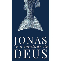 A oração de Jonas [Jonas e a vontade de Deus #3]