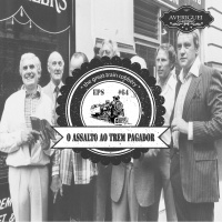 #64 - O Assalto Ao Trem Pagador