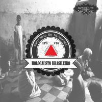 #16 - Holocausto Brasileiro