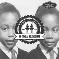 #30 - As Gêmeas Silenciosas