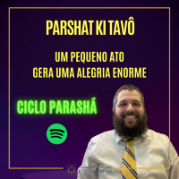 849 Um pequeno ato gera uma enorme alegria. Parshat Ki Tavô