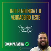 995 Independência é o verdadeiro teste. Parshat Chukat