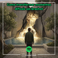 1448 Parashat Ree Como transformar momentos difíceis em brachot