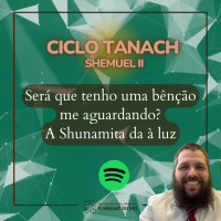 1240 Será que tenho uma bênção me aguardando A Shunamita da à luz. Ciclo Tanach