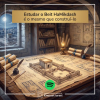 1432 Estudar o Beit HaMikdash é o mesmo que construí-lo