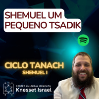 793 Shemuel, um pequeno Tsadik. Ciclo Tanach Shemuel I. 