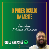 1009 O Poder Oculto da Mente. Parshat Matot-Massei