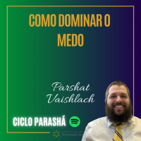 893 Como dominar o medo. Parshat Vaishlach