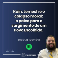 1275 Kain, Lemech e o colapso moral: o palco para o surgimento de um Povo Escolhido. Parshat Bereshit