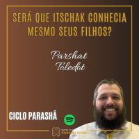 1071 Será que Itschak conhecia mesmo seus filhos? Parshat Toledot