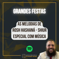 1262 CICLO GRANDES FESTAS: As melodias de Rosh Hashaná - Shiur especial com música