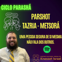  782 Uma pessoa segura de si mesma não fala dos outros. Parshat Tazria Metsorá