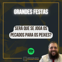 1269 CICLO GRANDES FESTAS: Será que se joga os pecados para os peixes?