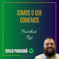 1026 Somos o que comemos. Parshat Reê