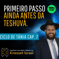 808 Primeiro passo ainda antes da Teshuvá. Ciclo Tánia cap. 7