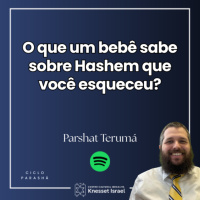 1342 Parshat Terumá - O que um bebê sabe sobre Hashem que você esqueceu?