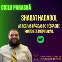 780 Shabat Hagadol. As regras básicas do Pêssach e pontos de inspiração.