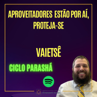 890 Aproveitadores estão por aí, proteja-se. Parshat Vaietsê