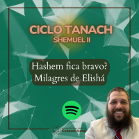 1233 Hashem fica bravo? Milagres de Elishá. Ciclo Tanach