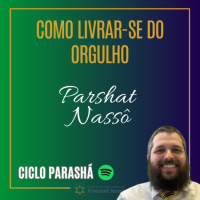 974 Como livrar-se do orgulho. Parshat Nassô