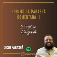 1092 Resumo da parashá comentada. Parshat Vaigash II