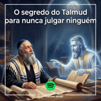 1431 O segredo do Talmud para nunca julgar ninguém