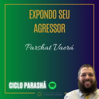 905 Expondo seu agressor. Parshat Vaerá