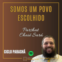 1067 Somos um Povo escolhido. Parshat Chaiê Sará