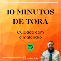1259 CICLO 10 MINUTOS DE TORÁ: Cuidado com o malandro