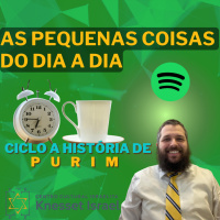 768 As pequenas coisas do dia a dia. Ciclo a história de Purim
