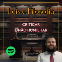 989 Criticar e não humilhar. Ciclo Leis e Filosofia