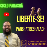 752 Liberte-se! Parshat Beshalach