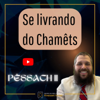 947 Se livrando do Chamêts. Ciclo Pêssach 2