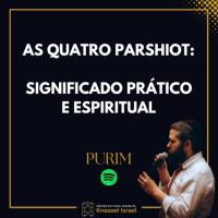 1334 As quatro Parshiot: Significado prático e espiritual