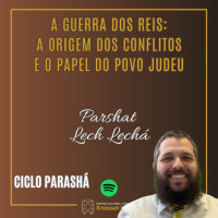 1060 A Guerra dos Reis: A origem dos conflitos e o papel do povo Judeu. Parshat Lech Lechá