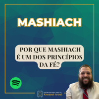 1210 Por que Mashiach é um dos princípios da fé? Ciclo Mashiach
