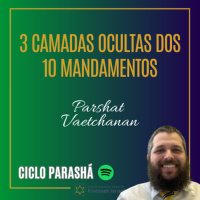 1017 3 camadas ocultas dos 10 Mandamentos. Parshat Vaetchanan