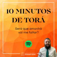 1271 CICLO 10 MINUTOS DE TORÁ: Será que amanhã vai me faltar?