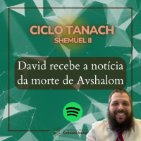 1015 David recebe a notícia da morte de Avshalom. Ciclo Tanach