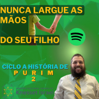 769 Nunca largue as mãos de seu filho. Ciclo a história de Purim 2