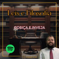1213 Cobiça e inveja. Ciclo Leis e Filosofia