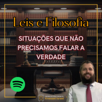 1207 Situações que não precisamos falar a verdade. Ciclo Leis e Filosofia