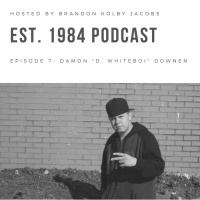 Established 1984 Podcast- Episode 7 (D. Whiteboi)